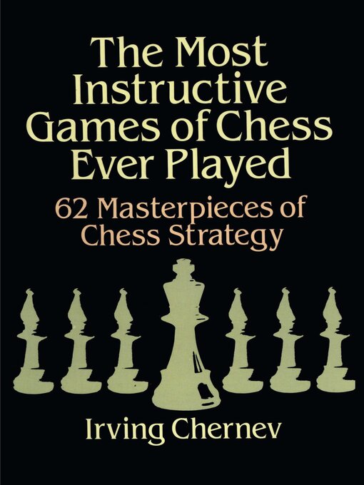 Title details for The Most Instructive Games of Chess Ever Played by Irving Chernev - Available